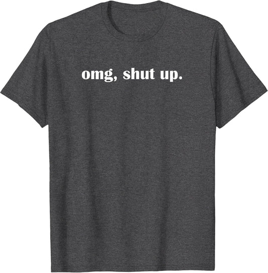 OMG Shut up, Funny, Sarcastic, Joke, Family