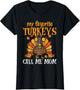 My Favorite Trukeys Call Me Mom Matching Thanksgiving