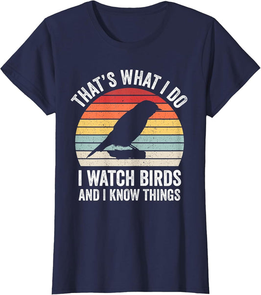 I Watch Birds I Know Things Funny Birdwatcher Birds Watching