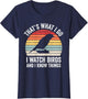 I Watch Birds I Know Things Funny Birdwatcher Birds Watching