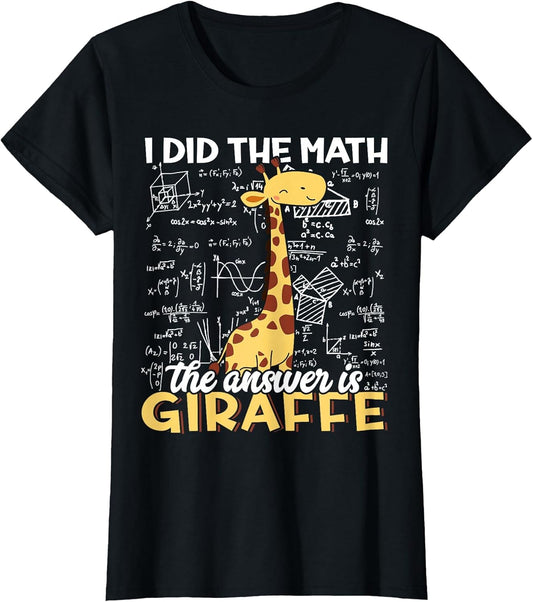 I Did The Math The Answer is Giraffe Funny Zoo Giraffe Lover