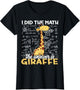 I Did The Math The Answer is Giraffe Funny Zoo Giraffe Lover