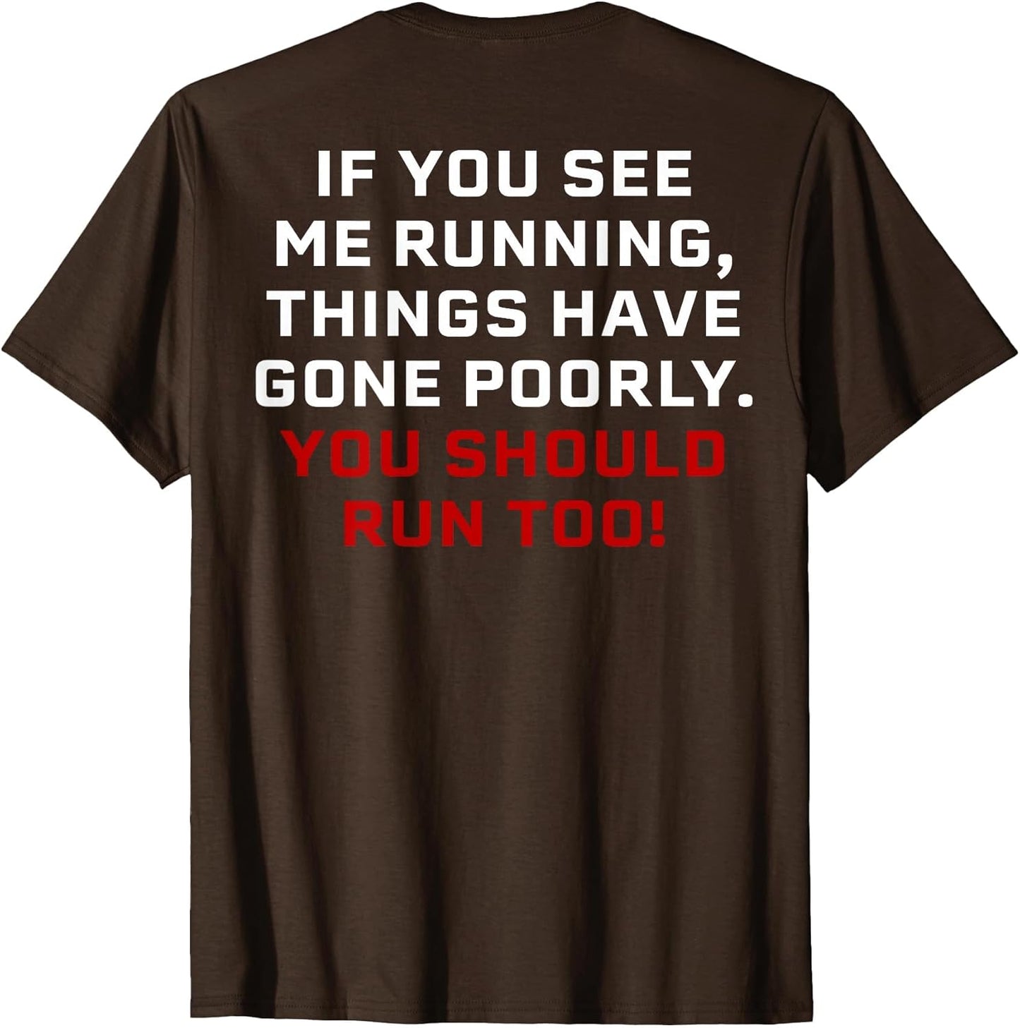If You See Me Running Things Have Gone Poorly (on Back)