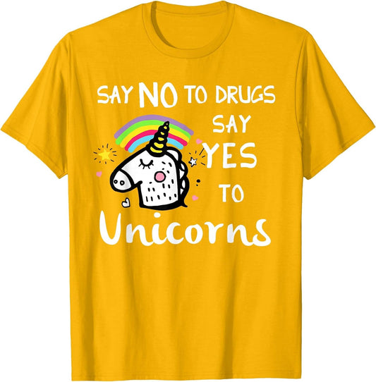 Say No to Drugs Say Yes to Unicorns Funny Anti Drug