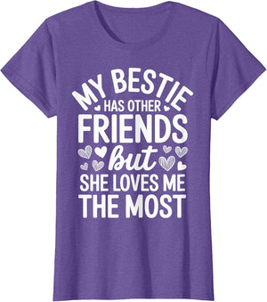 My Bestie Has Other Friends But She Loves Me The Most