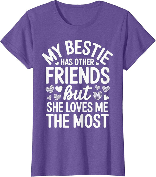 My Bestie Has Other Friends But She Loves Me The Most