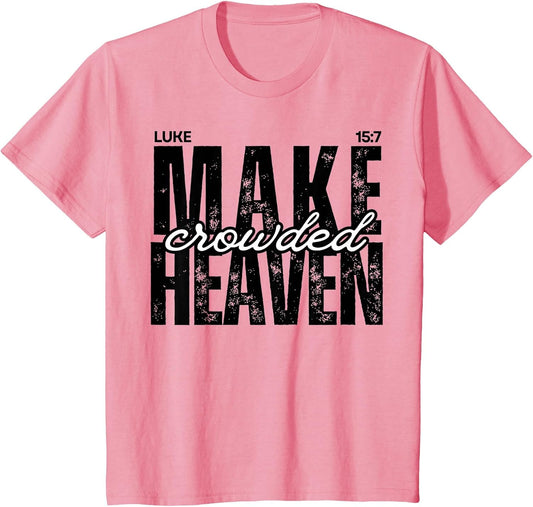 Make Heaven Crowded Luke 15:7 Christian Design