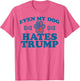 Even My Dog Hates Trump