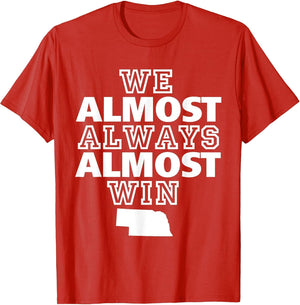 We Almost Always Almost Win Nebraska Map Funny