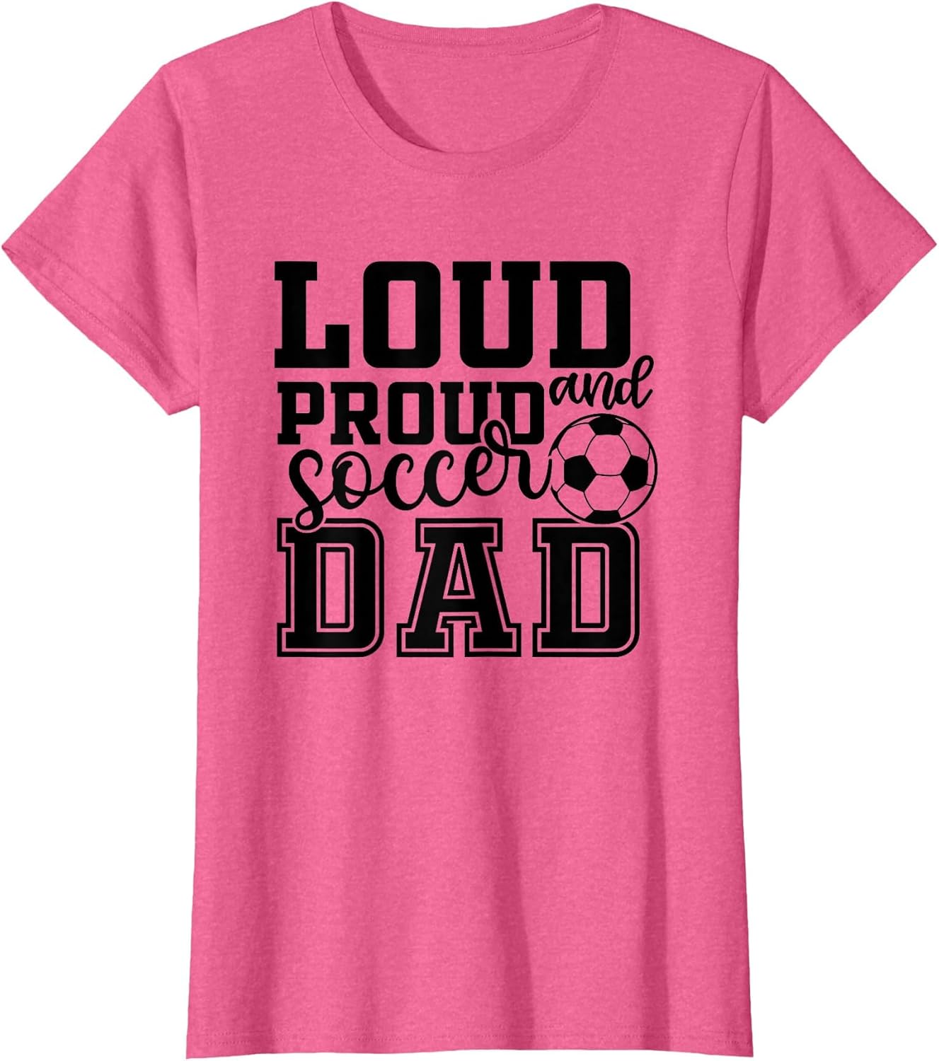 Loud & Proud Soccer Dad Funny Sport