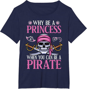 Pirate Girl - Why Be A Princess When You Can Be A Pirate