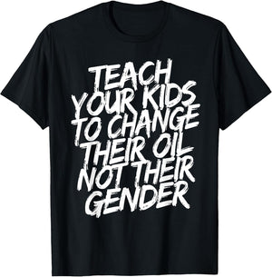 Teach Your Kids to Change Their Oil Not Their Gender