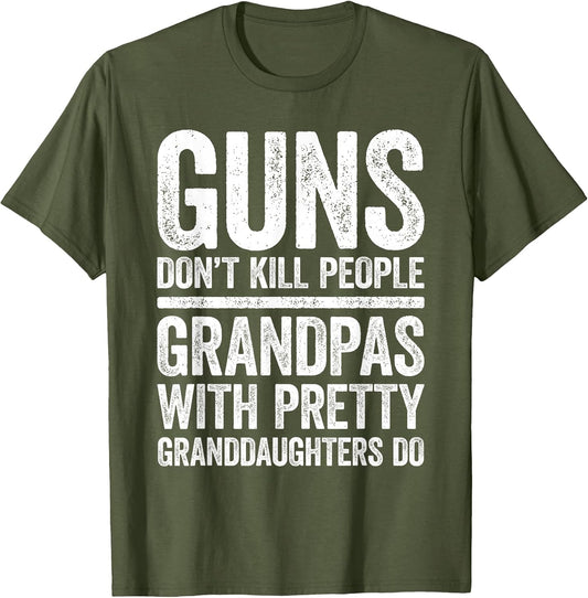 Guns Don't Kill People Grandpas Pretty Daughters Do Shirt
