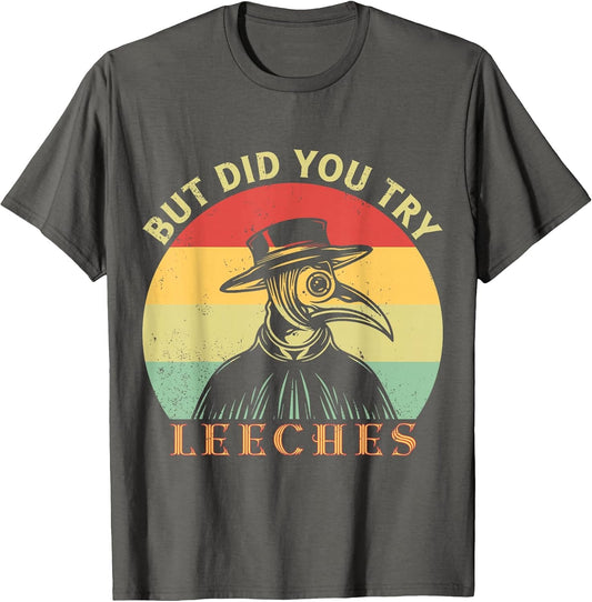 But did You Try Leeches Plague Doctor Mask Cloak