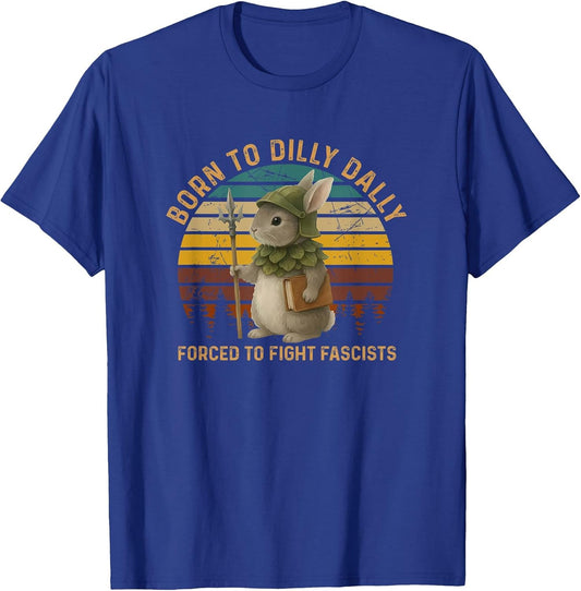 Born to Dilly Dally Forced to Fight Fascists Warrior Bunny