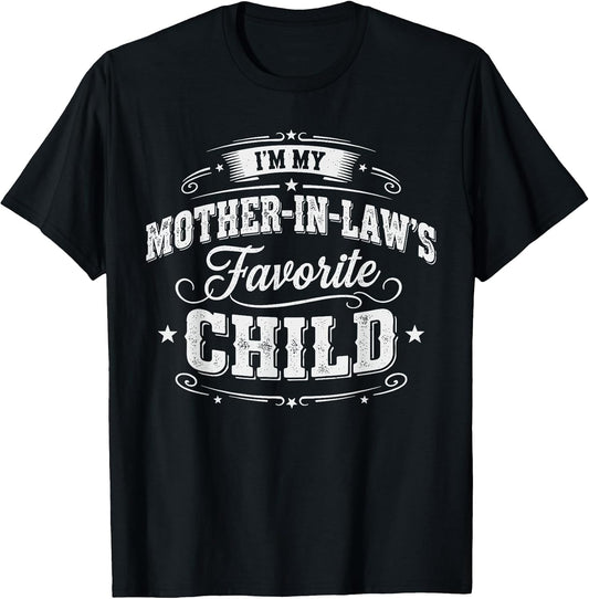 I'm My Mother in Law's Favorite Child Son Daughter in Law