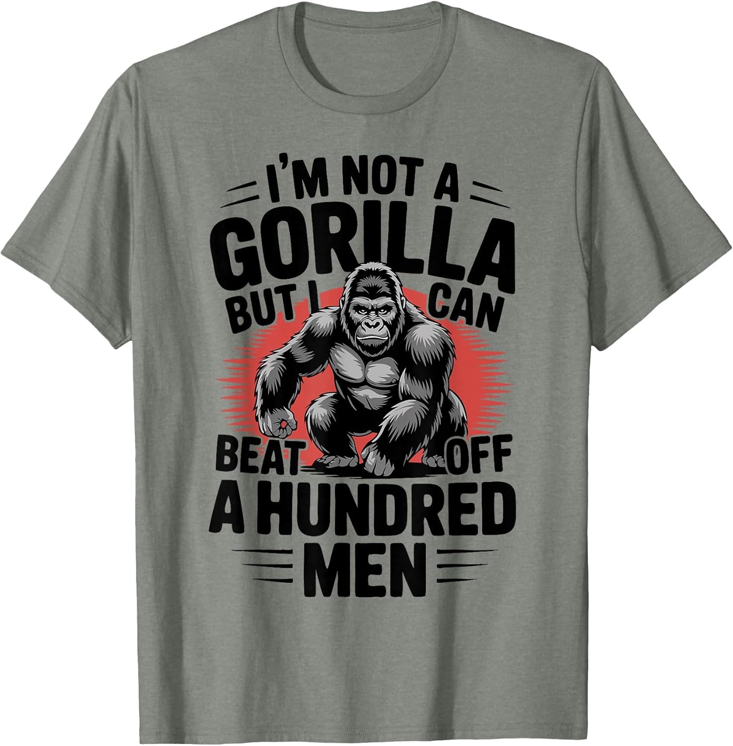 Not A Gorilla But I Can Beat Off 100 Men Funny