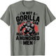 Not A Gorilla But I Can Beat Off 100 Men Funny