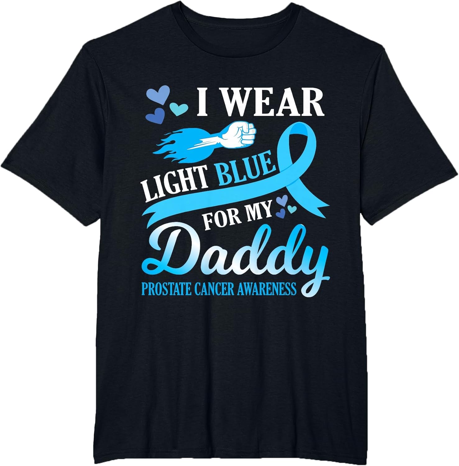 I Wear Light Blue for My Daddy Prostate Cancer Awareness