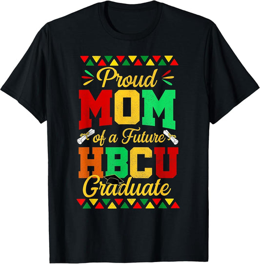 Proud Mom of A 2022 Graduate Shirt Future HBCU Graduate