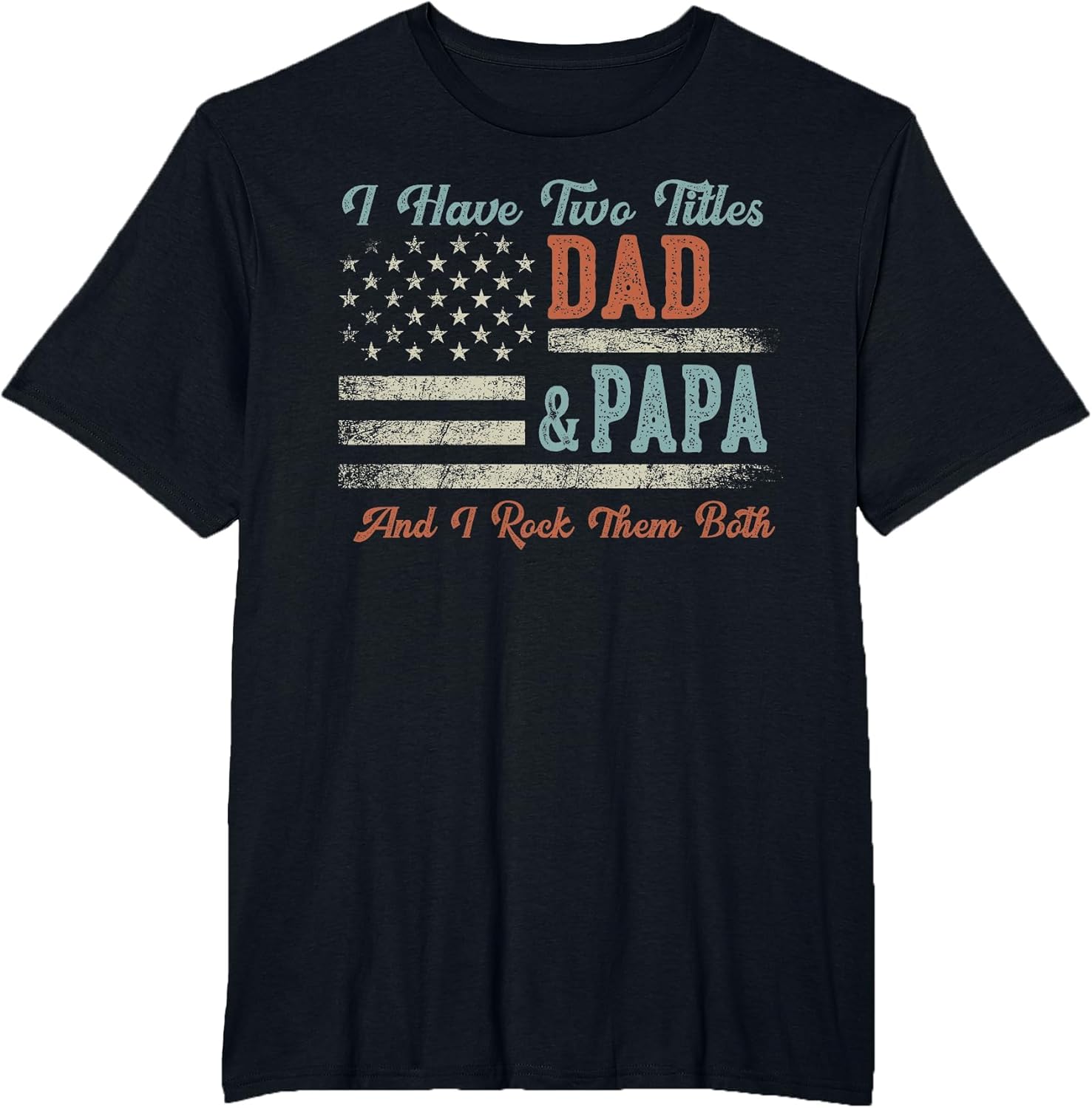 I Have Two Titles Dad & Papa I Rock Them Both - Papa