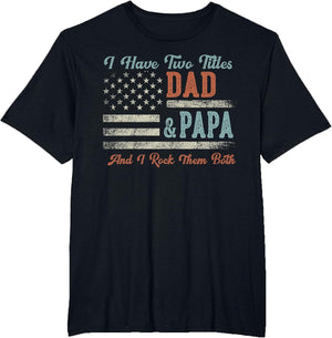 I Have Two Titles Dad & Papa I Rock Them Both - Papa