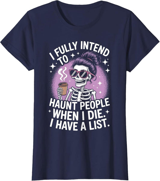 I Fully Intend to Haunt People When I Die Funny Men Women