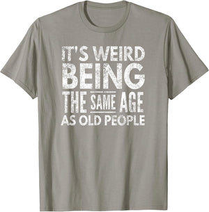 It's Weird Being The Same Age As Old People, by Yoray