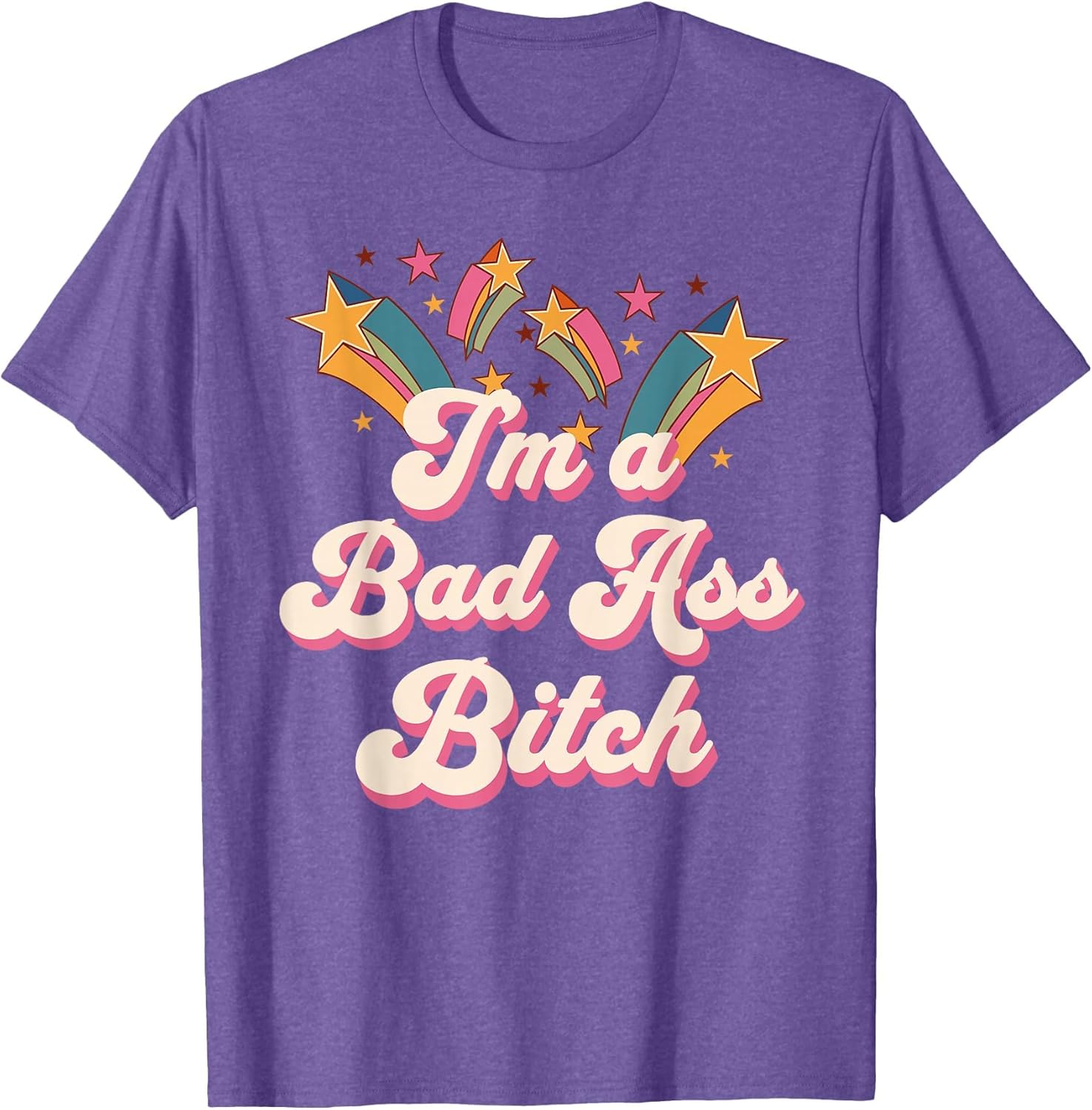 Bad Assed Women I'm a Bad Ass Bitch Retro Stars Badass
