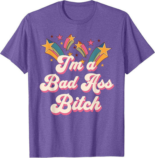 Bad Assed Women I'm a Bad Ass Bitch Retro Stars Badass
