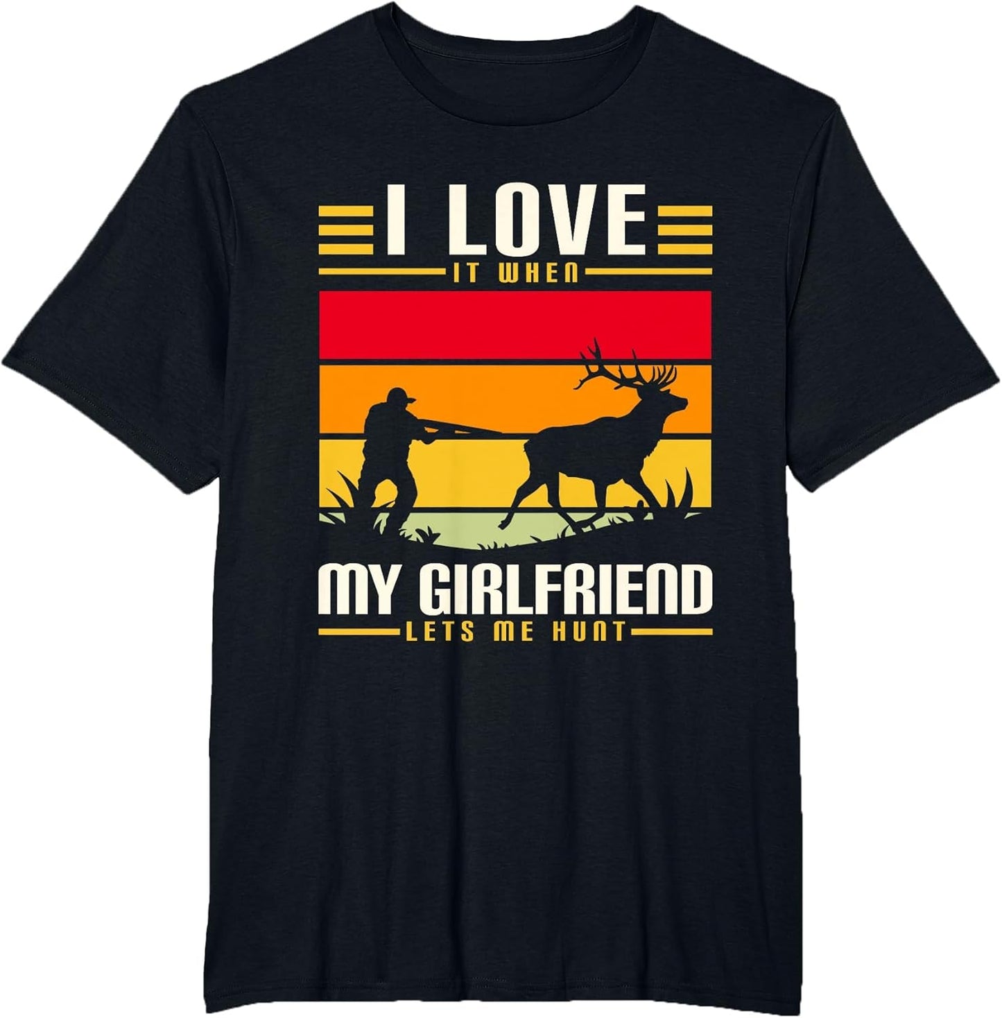 I Love It When My Girlfriend Lets Me Go Hunting Season
