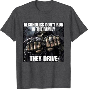Alcoholics Don't Run They Drive Funny Cringe Hard Skeleton M