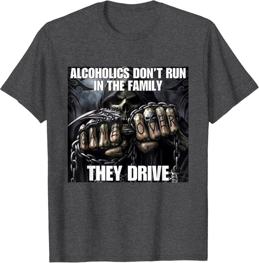 Alcoholics Don't Run They Drive Funny Cringe Hard Skeleton M
