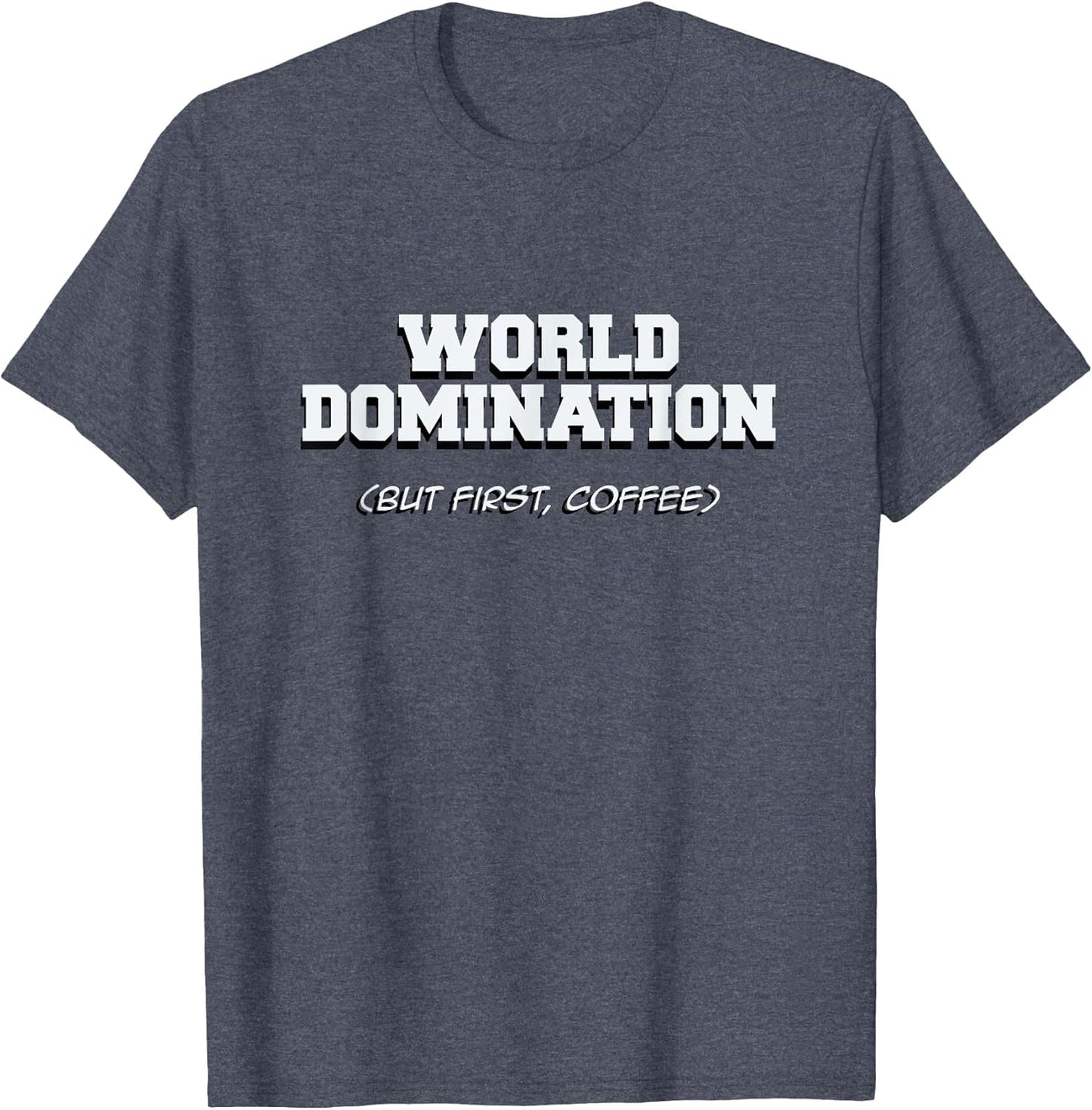 Funny World Domination but First Coffee