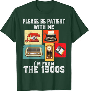 Please Be Patient with Me I'm from The 1900s Funny Vintage