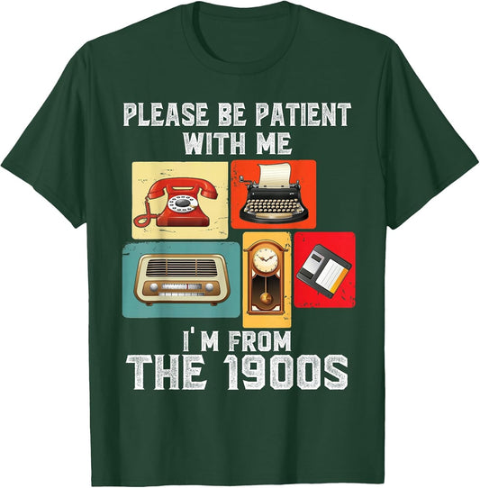 Please Be Patient with Me I'm from The 1900s Funny Vintage