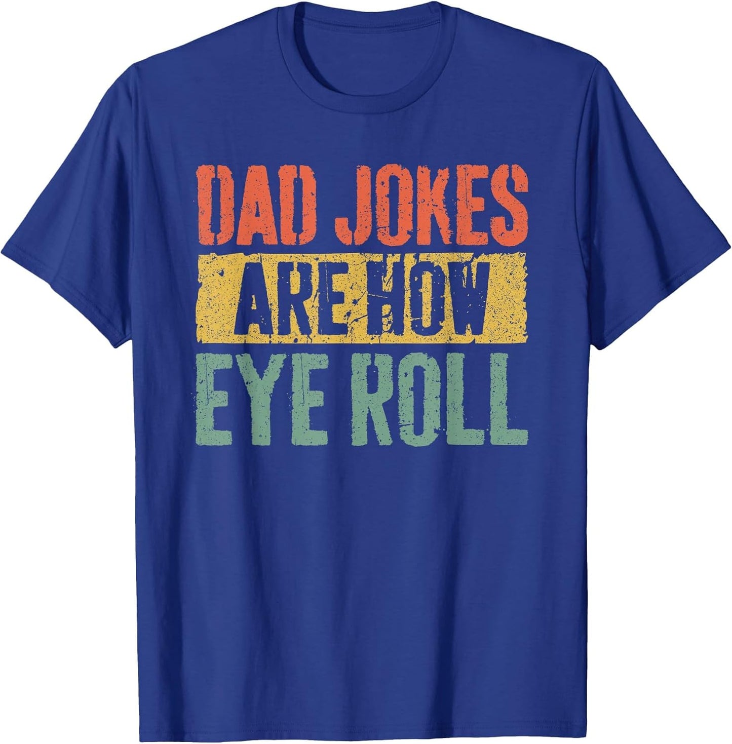 Dad Jokes are How Eye Roll Shirt Funny Men Fathers Day