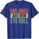 Dad Jokes are How Eye Roll Shirt Funny Men Fathers Day