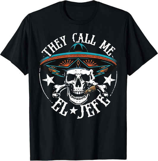 They Call Me El Jefe Mexican Sugar Skull Cinco De Mayo