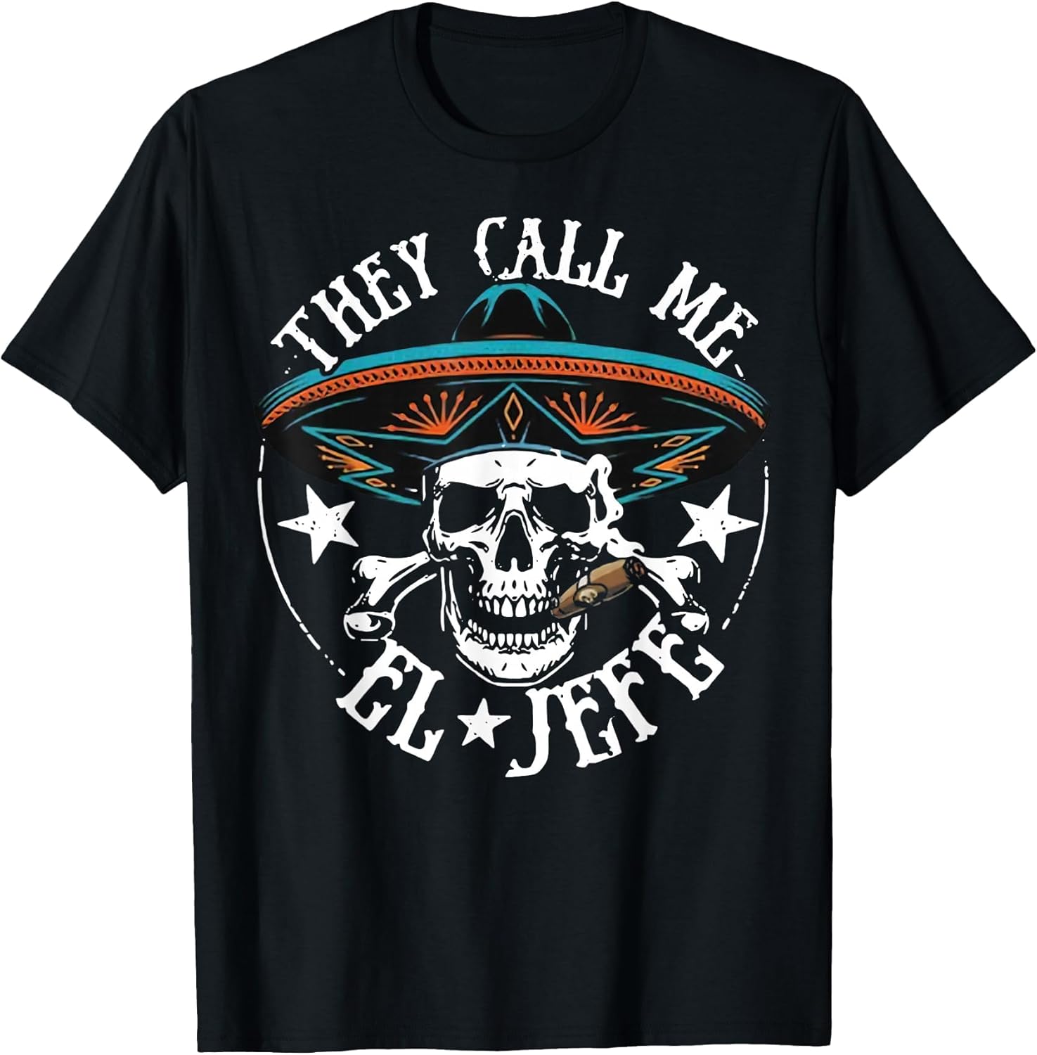 They Call Me El Jefe Mexican Sugar Skull Cinco De Mayo