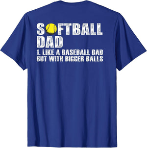 (on Back) Softball Dad Like A Baseball Dad with Bigger Balls
