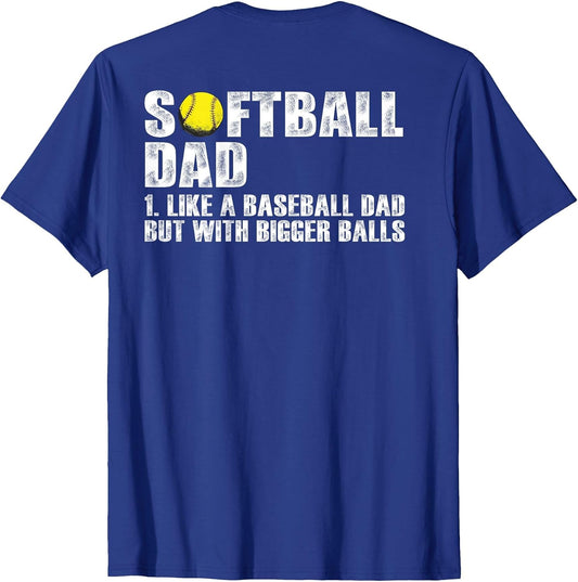 (on Back) Softball Dad Like A Baseball Dad with Bigger Balls