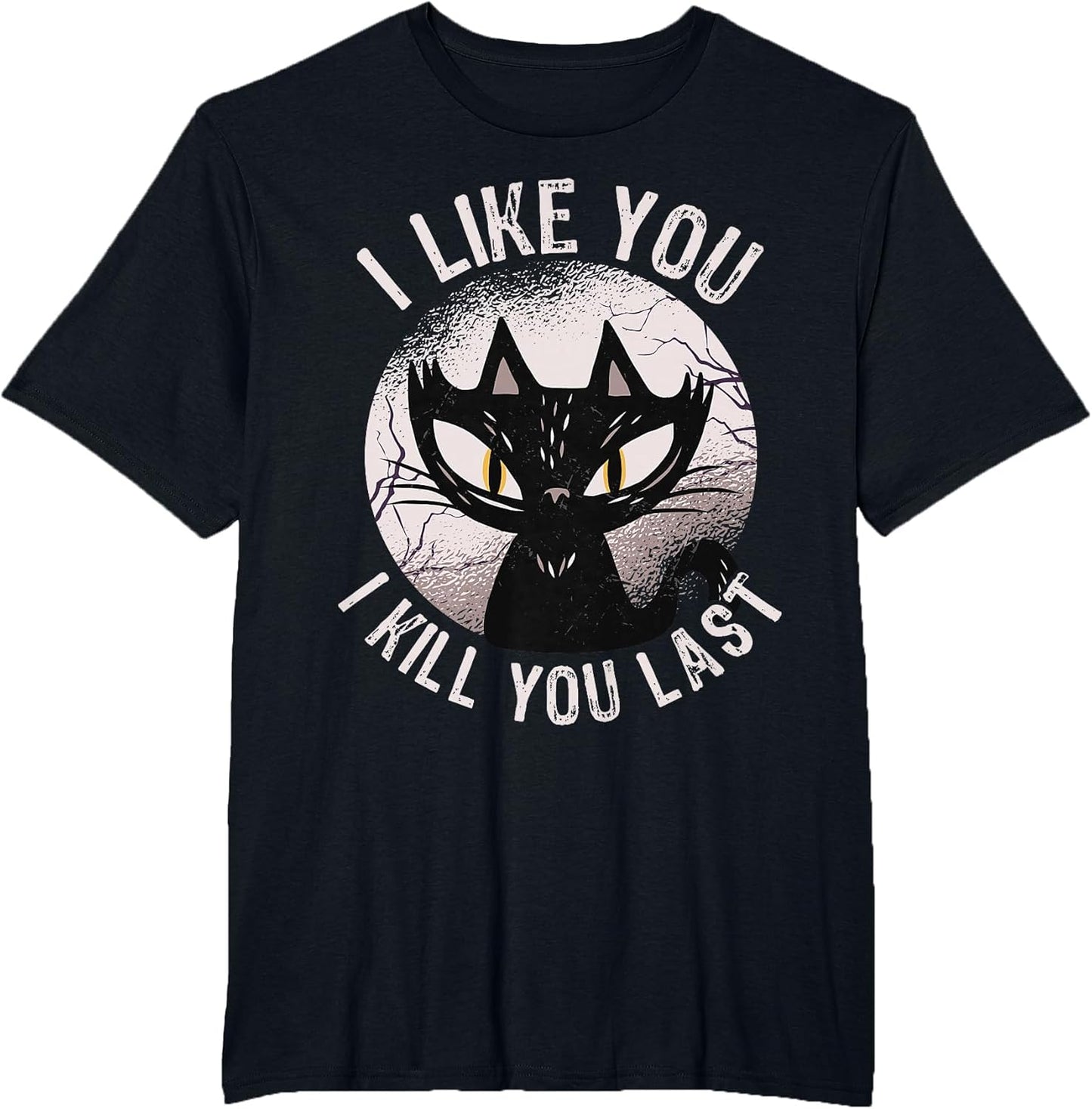 I Like You I Kill You Last Funny Horror Cat Men Women