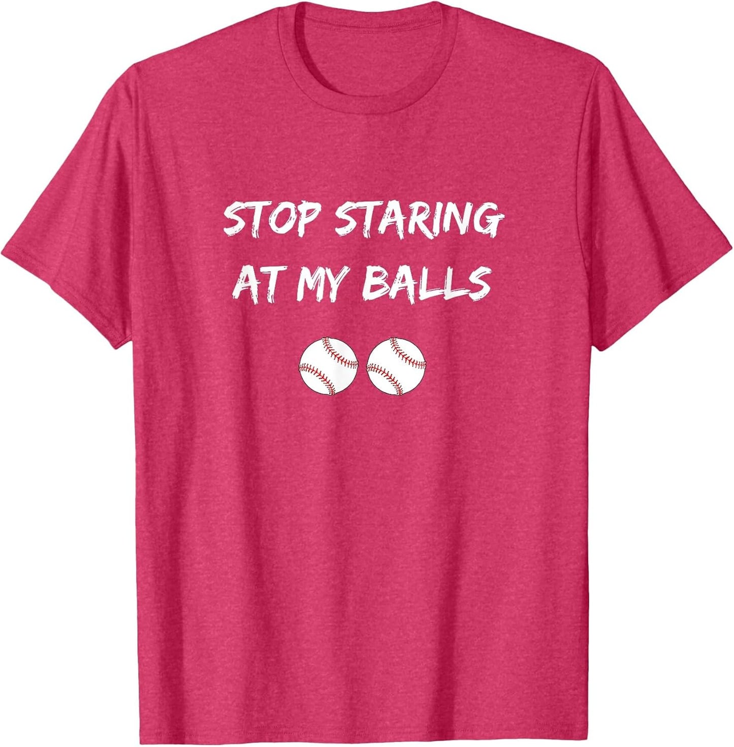 Stop Staring at My Balls Funny Baseball