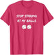 Stop Staring at My Balls Funny Baseball