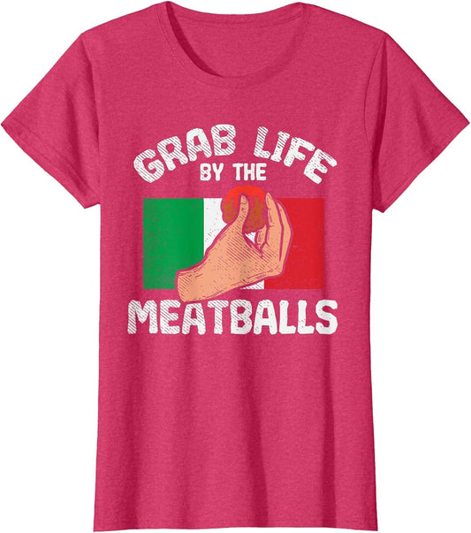 Italian Humor Chef Foodie Funny Grab Life by The Meatballs