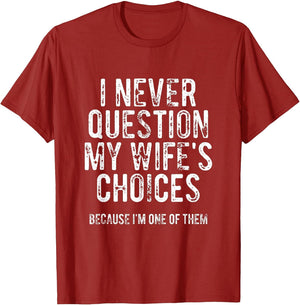 I Never Question My Wife's Choices Because I'm One of Them