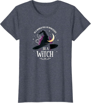Witch Shirt: Be A Witch In A World Full Of Princesses