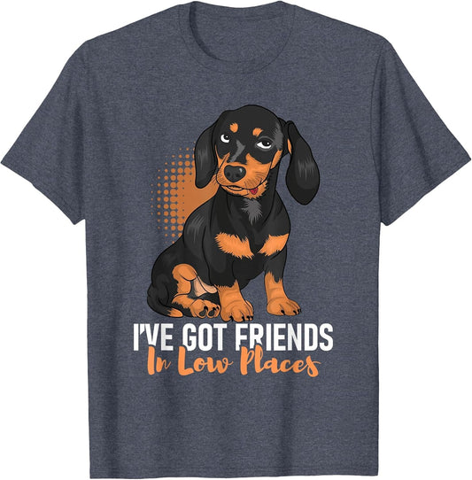 I've Got Friends in Low Places - Dachshund Pet Dog Lover