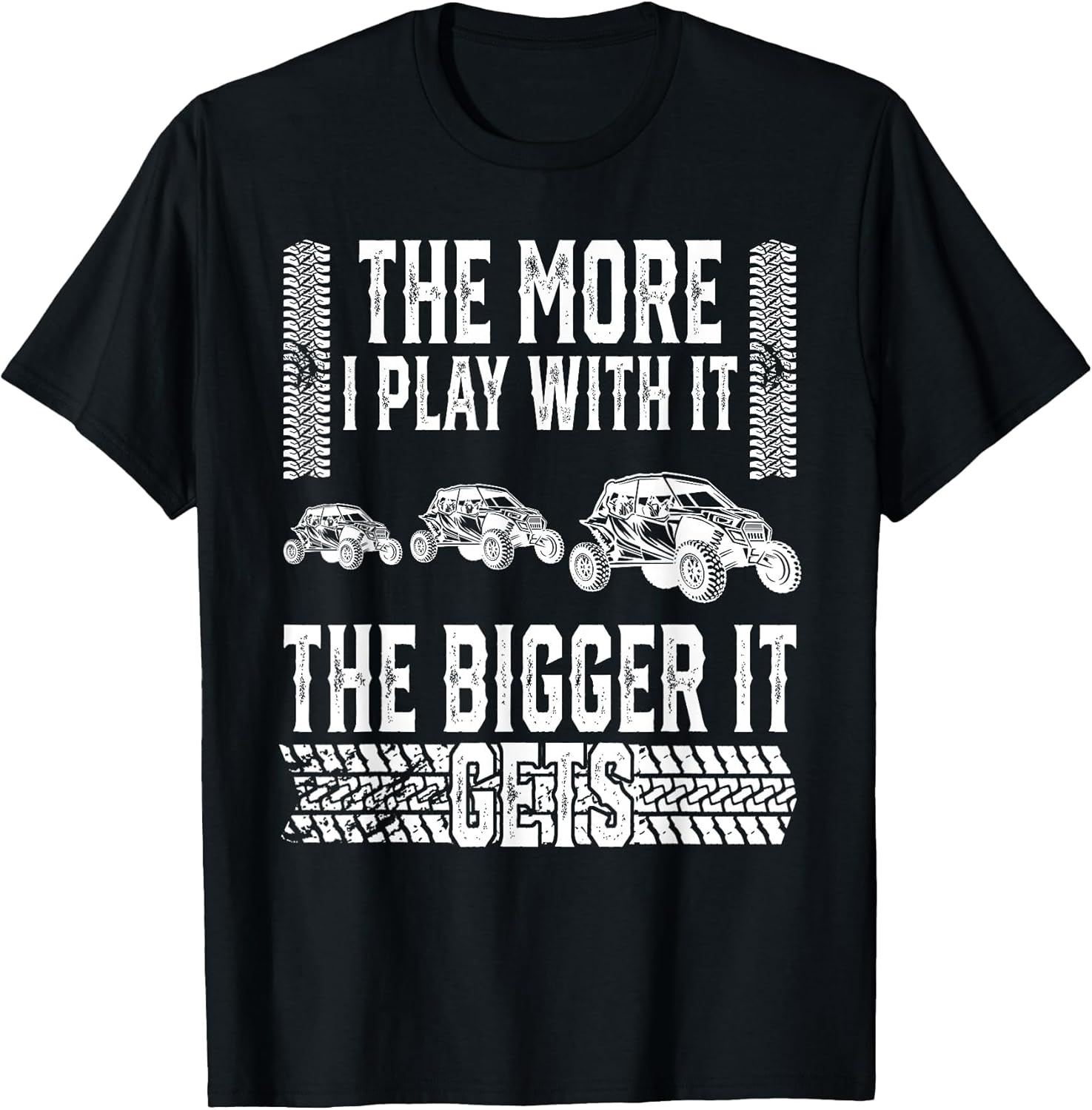 The More I Play with It The Bigger It Gets Off-Road